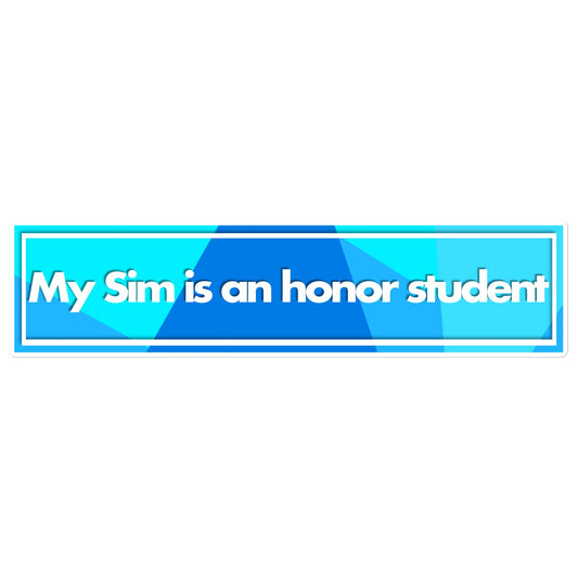 My Sim Is An Honor Student bumper sticker - The Sketchy Stuff